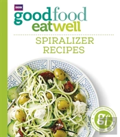 Good Food Eat Well: Spiralizer Recipes