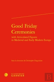 Good Friday Ceremonies With Articulated Figures In Medieval And Early Modern Europe
