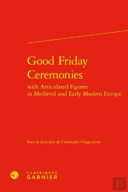 Bertrand.pt - Good Friday Ceremonies With Articulated Figures In Medieval And Early Modern Europe