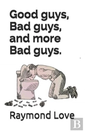 Good Guys, Bad Guys, And More Bad Guys.