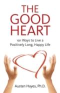 Good Heart, The - 101 Ways To Live A Positively Long, Happy Life