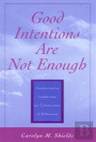 Good Intentions Are Not Enough