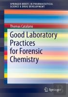 Good Laboratory Practices For Forensic Chemistry