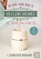 Good Living Guide To Healing Drinks