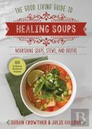 Good Living Guide To Healing Soups