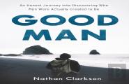 Good Man Â€“ An Honest Journey Into Discovering Who Men Were Actually Created To Be