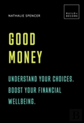 Good Money: Be In The Know. Boost Your Financial Well-Being.