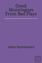 Good Monologues From Bad Plays