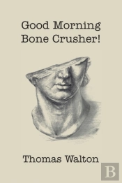 Good Morning, Bone Crusher!