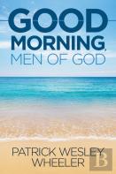 Good Morning, Men Of God!