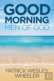 Good Morning, Men Of God!