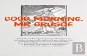 Good Morning, Mr Crusoe