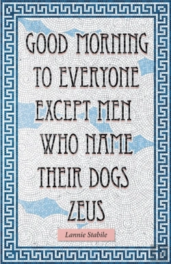 Bertrand.pt - Good Morning To Everyone Except Men Who Name Their Dogs Zeus