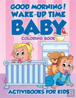 Bertrand.pt - Good Morning! Wake-Up Time Baby Coloring Book