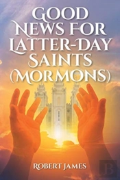 Good News For Latter-Day Saints  Mormons