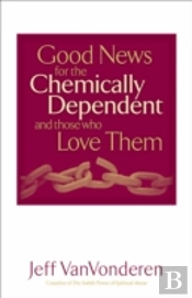 Good News For The Chemically Dependent And Those Who Love Them