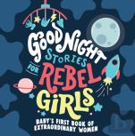 Good Night Stories For Rebel Girls: Baby'S First Book Of Extraordinary Women
