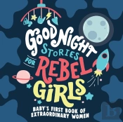 Good Night Stories For Rebel Girls: Baby'S First Book Of Extraordinary Women