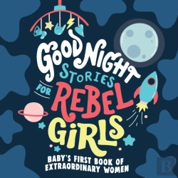 Bertrand.pt - Good Night Stories For Rebel Girls: Baby'S First Book Of Extraordinary Women