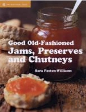 Good Old-Fashioned Jams, Preserves And Chutneys