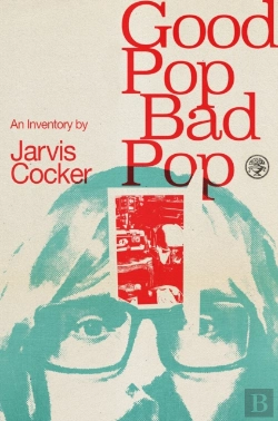 Bertrand.pt - Good Pop, Bad Pop: The revealing and original new memoir from Jarvis Cocker