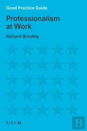 Good Practice Guide: Professionalism At Work