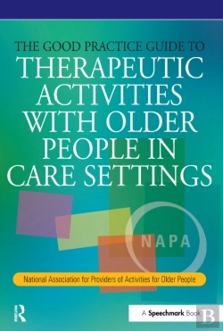 Bertrand.pt - Good Practice Guide To Therapeutic Activities With Older People In Care Settings