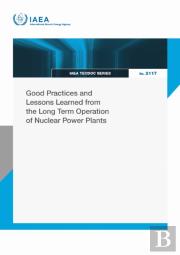 Good Practices And Lessons Learned From The Long Term Operation Of Nuclear Power Plants