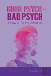 Good Psych - Bad Psych:   How To Tell Th