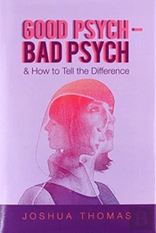 Good Psych - Bad Psych:   How To Tell Th