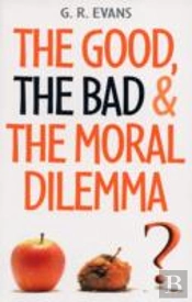 Good, The Bad And The Moral Dilemma