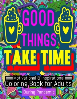 Bertrand.pt - Good Things Take Time - Motivational And Inspirational Coloring Book For Adults During Pandemic