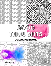 Good Thoughts Coloring Book For Everyone