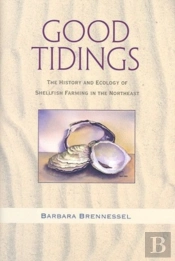 Good Tidings - The History And Ecology Of Shellfish Farming In The Northeast