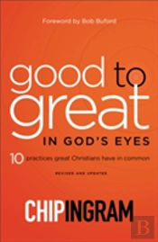 Good To Great In God`S Eyes Â€“ 10 Practices Great Christians Have In Common