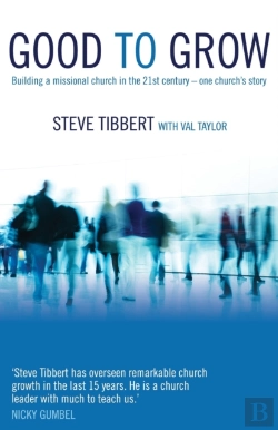 Bertrand.pt - Good To Grow: Building A Missional Church In The 21st Century - One Church'S Story