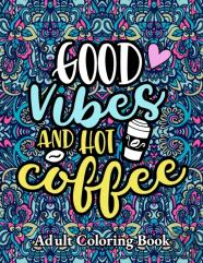 Good Vibes And Hot Coffee