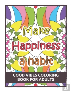 Bertrand.pt - Good Vibes Coloring Book For Adult
