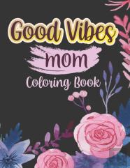 Good Vibes Mom Coloing Book