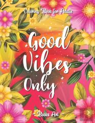Good Vibes Only Adult Coloring Book