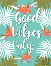 Good Vibes Only Coloring Book