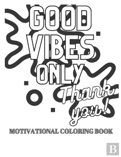 Bertrand.pt - Good Vibes Only Motivational Coloring Book. Inspirational Quotes To Boost Your Mood. Relaxing Book.