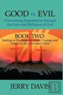 Good Vs. Evil...Overcoming Degradation Through The Love And Brilliance Of God