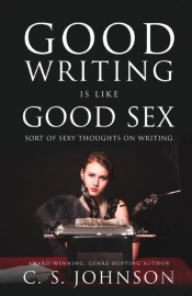 Good Writing Is Like Good Sex