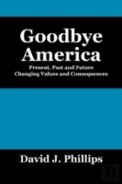 Goodbye America:  Present, Past And Futu