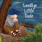 Goodbye Little Dude
