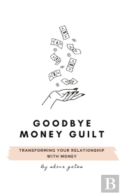 Goodbye Money Guilt