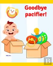 Goodbye Pacifier!