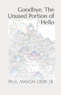 Goodbye, The Unused Portion Of Hello