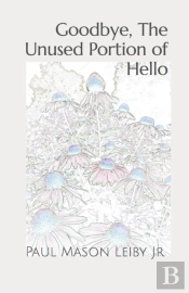 Goodbye, The Unused Portion Of Hello